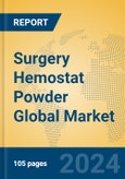 Surgery Hemostat Powder Global Market Insights 2023, Analysis and Forecast to 2028, by Manufacturers, Regions, Technology, Application, Product Type- Product Image