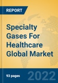 Specialty Gases For Healthcare Global Market Insights 2022, Analysis and Forecast to 2027, by Manufacturers, Regions, Technology, Application, Product Type- Product Image