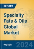 Specialty Fats & Oils Global Market Insights 2024, Analysis and Forecast to 2029, by Manufacturers, Regions, Technology, Product Type- Product Image