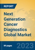 Next Generation Cancer Diagnostics Global Market Insights 2023, Analysis and Forecast to 2028, by Manufacturers, Regions, Technology, Application, Product Type- Product Image