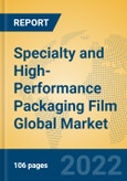 Specialty and High-Performance Packaging Film Global Market Insights 2022, Analysis and Forecast to 2027, by Manufacturers, Regions, Technology, Application, Product Type- Product Image