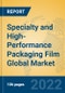 Specialty and High-Performance Packaging Film Global Market Insights 2022, Analysis and Forecast to 2027, by Manufacturers, Regions, Technology, Application, Product Type - Product Image