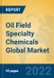 Oil Field Specialty Chemicals Global Market Insights 2022, Analysis and Forecast to 2027, by Manufacturers, Regions, Technology, Product Type - Product Image