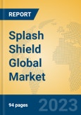 Splash Shield Global Market Insights 2023, Analysis and Forecast to 2028, by Manufacturers, Regions, Technology, Application, Product Type- Product Image