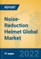 Noise-Reduction Helmet Global Market Insights 2022, Analysis and Forecast to 2027, by Manufacturers, Regions, Technology, Application, Product Type - Product Image