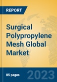 Surgical Polypropylene Mesh Global Market Insights 2023, Analysis and Forecast to 2028, by Manufacturers, Regions, Technology, Application, Product Type- Product Image