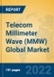 Telecom Millimeter Wave (MMW) Global Market Insights 2022, Analysis and Forecast to 2027, by Market Participants, Regions, Technology, Application, Product Type - Product Image