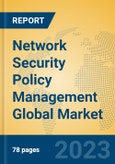 Network Security Policy Management Global Market Insights 2023, Analysis and Forecast to 2028, by Market Participants, Regions, Technology, Application, Product Type- Product Image
