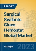 Surgical Sealants Glues Hemostat Global Market Insights 2023, Analysis and Forecast to 2028, by Manufacturers, Regions, Technology, Application, Product Type- Product Image