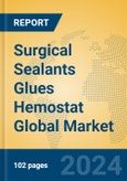 Surgical Sealants Glues Hemostat Global Market Insights 2024, Analysis and Forecast to 2029, by Manufacturers, Regions, Technology, Application, Product Type- Product Image