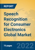 Speech Recognition for Consumer Electronics Global Market Insights 2022, Analysis and Forecast to 2027, by Market Participants, Regions, Technology, Product Type- Product Image