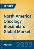 North America Oncology Biosimilars Global Market Insights 2022, Analysis and Forecast to 2027, by Manufacturers, Regions, Technology, Product Type- Product Image