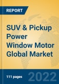 SUV & Pickup Power Window Motor Global Market Insights 2022, Analysis and Forecast to 2027, by Manufacturers, Regions, Technology, Application, Product Type- Product Image