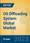 Oil Offloading System Global Market Insights 2023, Analysis and Forecast to 2028, by Manufacturers, Regions, Technology, Product Type - Product Thumbnail Image