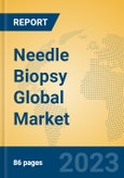 Needle Biopsy Global Market Insights 2023, Analysis and Forecast to 2028, by Manufacturers, Regions, Technology, Application, Product Type- Product Image
