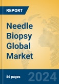 Needle Biopsy Global Market Insights 2023, Analysis and Forecast to 2028, by Manufacturers, Regions, Technology, Application, Product Type- Product Image