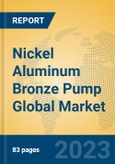 Nickel Aluminum Bronze Pump Global Market Insights 2023, Analysis and Forecast to 2028, by Manufacturers, Regions, Technology, Application, Product Type- Product Image