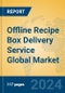 Offline Recipe Box Delivery Service Global Market Insights 2024, Analysis and Forecast to 2029, by Manufacturers, Regions, Technology, Product Type - Product Thumbnail Image