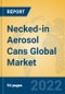 Necked-in Aerosol Cans Global Market Insights 2022, Analysis and Forecast to 2027, by Manufacturers, Regions, Technology, Application, Product Type - Product Image