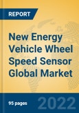 New Energy Vehicle Wheel Speed Sensor Global Market Insights 2022, Analysis and Forecast to 2027, by Manufacturers, Regions, Technology, Application, Product Type- Product Image