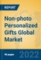Non-photo Personalized Gifts Global Market Insights 2022, Analysis and Forecast to 2027, by Manufacturers, Regions, Technology, Application - Product Image