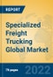 Specialized Freight Trucking Global Market Insights 2022, Analysis and Forecast to 2027, by Manufacturers, Regions, Technology, Application, Product Type - Product Image
