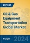 Oil & Gas Equipment Transportation Global Market Insights 2023, Analysis and Forecast to 2028, by Market Participants, Regions, Technology, Application, Product Type - Product Image