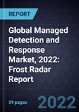 Global Managed Detection and Response Market, 2022: Frost Radar Report- Product Image