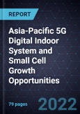 Asia-Pacific 5G Digital Indoor System (DIS) and Small Cell Growth Opportunities- Product Image