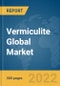 Vermiculite Global Market Report 2022 - Product Image