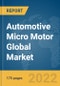 Automotive Micro Motor Global Market Report 2022 - Product Thumbnail Image