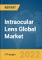 Intraocular Lens Global Market Report 2022 - Product Image