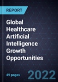 Global Healthcare Artificial Intelligence Growth Opportunities- Product Image