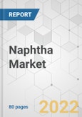 Naphtha Market - Global Industry Analysis, Size, Share, Growth, Trends, and Forecast, 2021-2031- Product Image