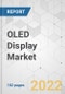 OLED Display Market - Global Industry Analysis, Size, Share, Growth, Trends, and Forecast, 2022-2031 - Product Image