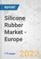 Silicone Rubber Market - Europe Industry Analysis, Size, Share, Growth, Trends, and Forecast, 2021-2031 - Product Thumbnail Image