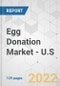Egg Donation Market - U.S. Industry Analysis, Size, Share, Growth, Trends, and Forecast, 2021-2031 - Product Thumbnail Image