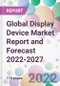 Global Display Device Market Report and Forecast 2022-2027 - Product Image