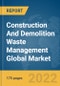 Construction And Demolition Waste Management Global Market Report 2022 - Product Image