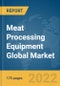 Meat Processing Equipment Global Market Report 2022 - Product Thumbnail Image