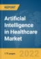 Artificial Intelligence in Healthcare Market Global Market Report 2022 - Product Thumbnail Image