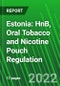 Estonia: HnB, Oral Tobacco and Nicotine Pouch Regulation - Product Image