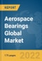 Aerospace Bearings Global Market Report 2022 - Product Image