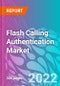 Flash Calling Authentication Market 2022-2032 - Product Image