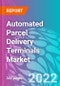 Automated Parcel Delivery Terminals Market 2022-2032 - Product Image