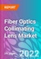 Fiber Optics Collimating Lens Market 2022-2032 - Product Image
