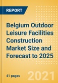 Belgium Outdoor Leisure Facilities Construction Market Size and Forecast to 2025 (including New Construction, Repair and Maintenance, Refurbishment and Demolition and Materials, Equipment and Services costs)- Product Image