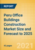 Peru Office Buildings Construction Market Size and Forecast to 2025 (including New Construction, Repair and Maintenance, Refurbishment and Demolition and Materials, Equipment and Services costs)- Product Image