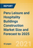 Peru Leisure and Hospitality Buildings Construction Market Size and Forecast to 2025 (including New Construction, Repair and Maintenance, Refurbishment and Demolition and Materials, Equipment and Services costs)- Product Image