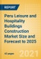 Peru Leisure and Hospitality Buildings Construction Market Size and Forecast to 2025 (including New Construction, Repair and Maintenance, Refurbishment and Demolition and Materials, Equipment and Services costs) - Product Thumbnail Image